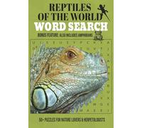 Reptiles of the World Word Search: 50+ Word Search Puzzles with Easy to Read Print about Reptiles, Amphibians, Nature and more | 6 x 9 inches. 110 ... Herpetologists and Outdoor Enthusiasts