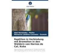 Reptilien in Verbindung mit Bromelien in den Wäldern von Hornos de Cal, Kuba: Reptilienfauna in Verbindung mit Tankbromelien auf dem Zeugenberg Hornos de Cal, Sancti Spíritus, Kuba