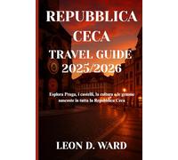 REPUBBLICA CECA GUIDA DI VIAGGIO 2025/2026: Esplora Praga, i castelli, la cultura e le gemme nascoste in tutta la Repubblica Ceca