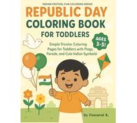 Republic Day Coloring Book for Toddlers Ages 3-5!: Simple Tricolor Coloring Pages for Toddlers with Flags, Parade, and Cute Indian Symbols! (Indian Festival Fun Coloring Series)
