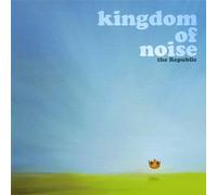 Republic - Kingdom of Noise
