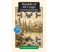 Republic of the Congo Crossword Puzzles: Crossword Puzzles with Easy to Read Print about the Republic of the Congo, Culture, History and More | 6x9 ... (World Countries Crossword Puzzles)