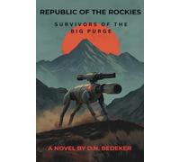 Republic of the Rockies: The Survivors of the Big Purge