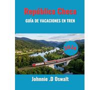 República Checa GUÍA DE VACACIONES EN TREN 2026