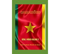 República de Camarões: História, Cultura, Modernidade de Uma Nação Africana (Países)