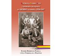 República, Guerra Civil y represión franquista en Sierro (Almería), 1936-1947 (memoria histórica de Andalucía)