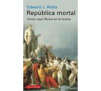 Republica Mortal: Como Cayo Roma En La Tirania