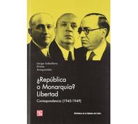 REPUBLICA O MONARQUIA? LIBERTAD,(1945-1949) (Biblioteca Catedra Del Exilio)