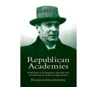 Republican Academies: Rudolf Steiner on self-management, experiential study and self-education in the life of a college of teachers