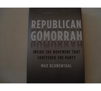 Republican Gomorrah: Inside the Movement That Shattered the Party