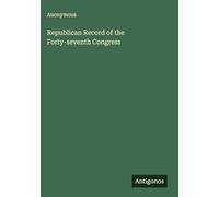 Republican Record of the Forty-seventh Congress