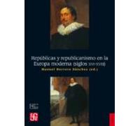 Repúblicas Y Republicanismo En La Europa Moderna (s. Xvi-xviii)