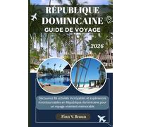 RÉPUBLIQUE DOMINICAINE GUIDE DE VOYAGE: Découvrez 86 activités incroyables et expériences incontournables en République dominicaine pour un voyage vraiment mémorable (Ritcher l'explorateur (FR))