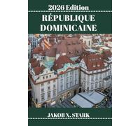 RÉPUBLIQUE DOMINICAINE GUIDE DE VOYAGE: Découvrez des trésors cachés, des escapades en pleine nature, des secrets locaux et des sites inoubliables.
