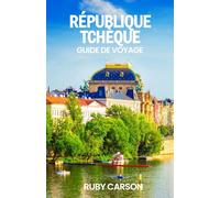 RÉPUBLIQUE TCHÈQUE GUIDE DE VOYAGE 2025