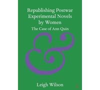 Republishing Postwar Experimental Novels by Women: The Case of Ann Quin (Elements in Publishing and Book Culture)