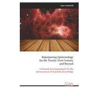 Repurposing Epistemology for the Twenty-First Century and Beyond: A Natural Accompaniment for the Advancement of Scientific Knowledge