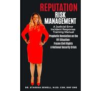 Reputation Risk Management: A Judicial Error Incident Response Training Manual: Prophetic Revelation on the 9/11 Situation - Frozen Civil Rights: A National Security Crisis