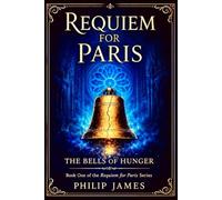Requiem For Paris: The Bells of Hunger