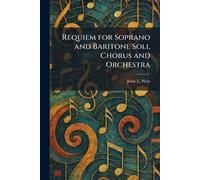 Requiem for Soprano and Baritone Soli, Chorus and Orchestra