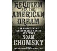 Requiem For The American Dream: The Principles Of Concentrated Weath A