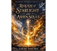 Requiem of Starlight and Ashen Souls: 5 (The Blood and Shadows Chronicles)
