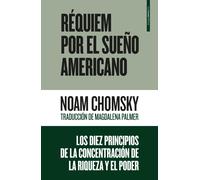 Réquiem por el sueño americano: Los diez principios de la concentración de la riqueza y el poder (ENSAYO)