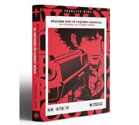 Requiem Por Un Vaquero Espacial. El Universo De Cowboy Bebop