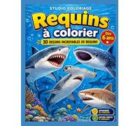 Requins fascinants - Livre de coloriage: 30 dessins à colorier - Dès 6 ans