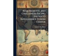 Requirements and Challenges Facing the NATO Intelligence Fusion Center