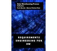 REQUIREMENTS ENGINEERING FOR DW (Data Warehousing Process)
