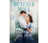 Requirements for Love: A Pride and Prejudice Variation (Love in London with Mr Darcy)