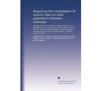 Requiring the compilation of current data on total population between censuses: Hearing before the Subcommittee on Census and Population of the ... on H.R. 4948 ... April 24, June 27, 1975
