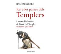 Rere les passes dels templers: La veritable història de l'ordre del Temple en terres catalanes (Divulgació)