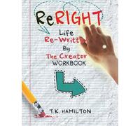 ReRight Life Re-Written WorkBook: By The Creator