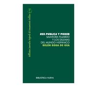 Res pública y poder: Saavedra Fajardo y los dilemas del mundo hispánico: 16 (Biblioteca Saavedra Fajardo de Pensamiento Político)