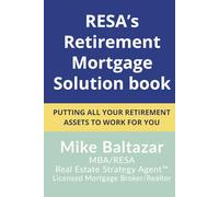 RESA’s Retirement Mortgage Solution book: Putting All Your Retirement Assets To Work For You (Real Estate Strategy Agent™ (RESA) Book Series)