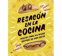 Resacón en la cocina. Recetas para no morir después de una fiesta (Martínez Roca)