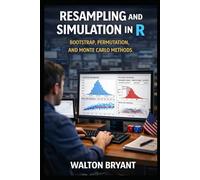 RESAMPLING AND SIMULATION IN R: BOOTSTRAP, PERMUTATION, AND MONTE CARLO METHODS (REAL-WORLD DATA SCIENCE WITH R)
