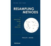 Resampling Methods: A Practical Guide to Data Analysis by Phillip I. Good (2005-09-08)