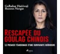 Rescapée Du Goulag Chinois : Le Premier Témoignage Dune Survivante Ouï