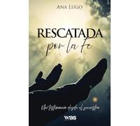 Rescatada por la Fe: Un testimonio desde el secuestro