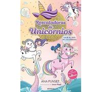 Rescatadoras de Unicornios 1 - Viaje al país de las sirenas: ¡Un libro mágico, del universio Unicornia, con purpurina en la cubierta!