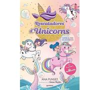 Rescatadores d'Unicorns 1 - Viatge al país de les sirenes: Un llibre màgic, de l'univers Unicòrnia, amb purpurina a la coberta!