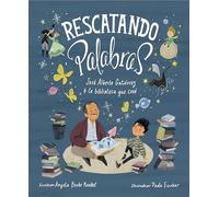 Rescatando palabras (Digging for Words Spanish Edition): José Alberto Gutiérrez y la biblioteca que creó