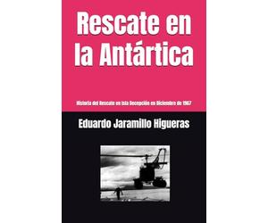 Rescate en la Antártica: Historia del Rescate en Isla Decepción en Diciembre de 1967