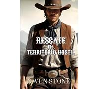 Rescate en Territorio Hostil: Relatos cortos del Viejo Oeste con Owen Stone (Novelas Cortas del Oeste)