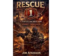 Rescue 1- A Titan City Firehouse Story: Smoke Raven Episode One