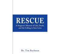 Rescue: A Surgeon's Memoir of Life, Death, and the Calling to Save Lives