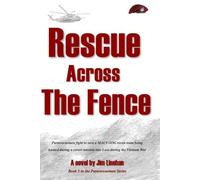 Rescue Across the Fence: Pararescuemen fight to save a MACV-SOG recon team being hunted during a covert mission into Laos during the Vietnam War (The Pararescuemen Series)